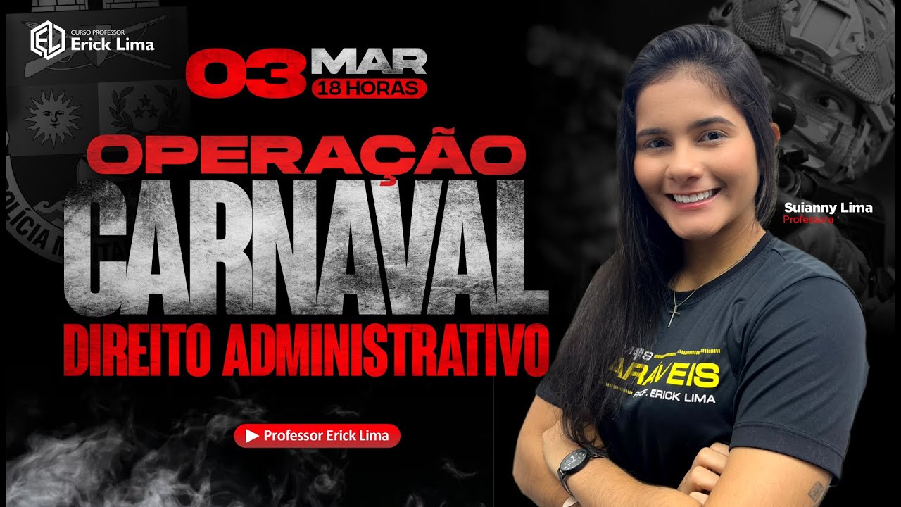 OPERAÇÃO CARNAVAL PMCE l  DIREITO ADMINISTRATIVO | PROF. SUIANNY LIMA