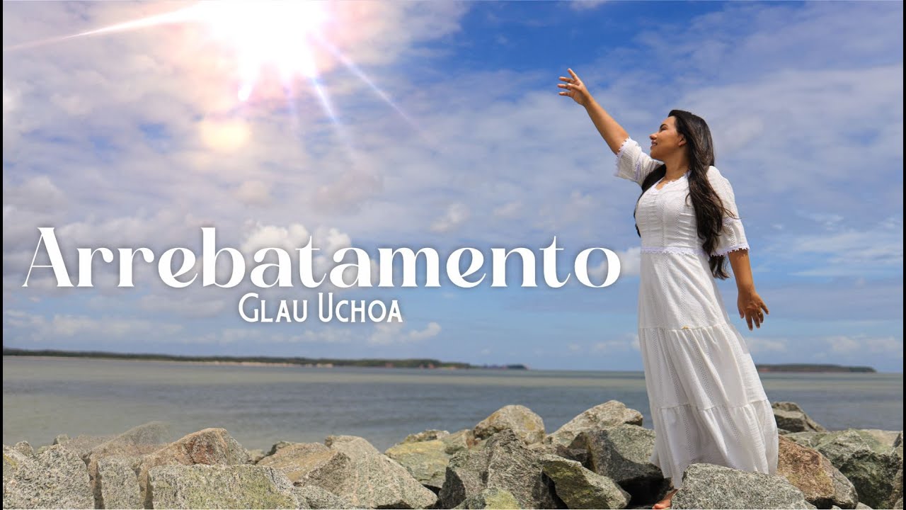 ARREBATAMENTO - GLAU UCHOA (CLIP OFICIAL)