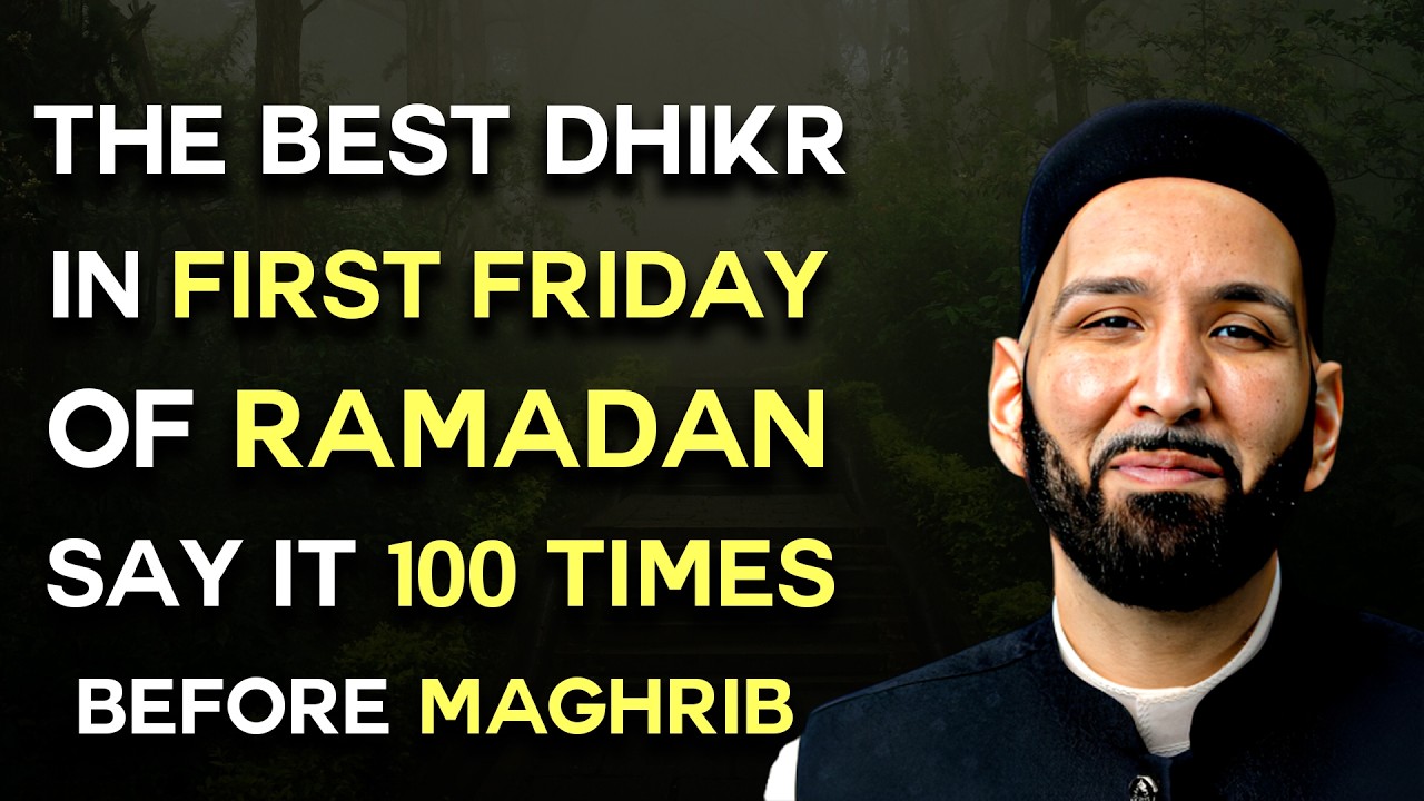 The Best Dhikr in first Friday of Ramadan 2026! Say it 100 times Don't waste it | Dr. Omar Suleiman