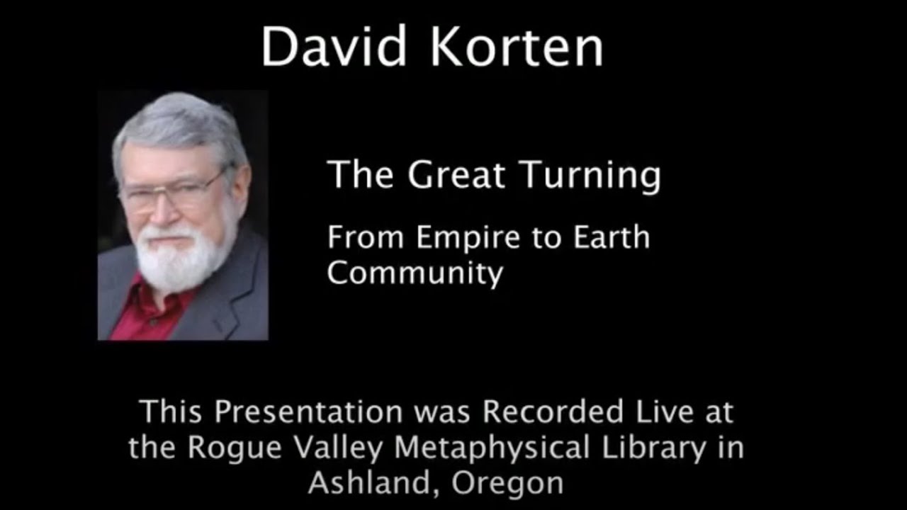 David Korten: The Great Turning From Empire to Earth Community
