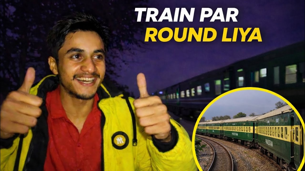 Train Pay Round Liya | Train Vlog in Pakistan | Amazing Train Experience