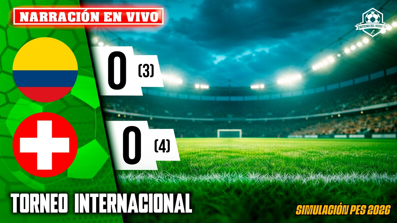 ✅ COLOMBIA VS SUIZA NARRACI&Oacute;N EN VIVO / PARTIDO SIMULADO PES 2026 | NOTICIAS DEL VERDE TV