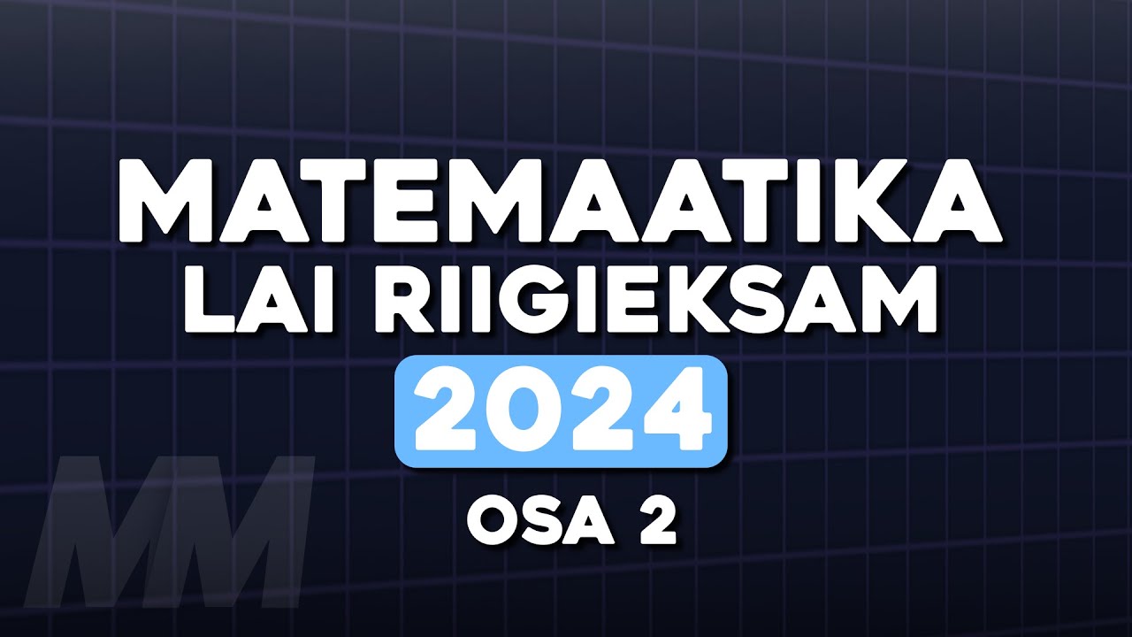 Laia Matemaatika Riigieksam 2024 (Osa 2)