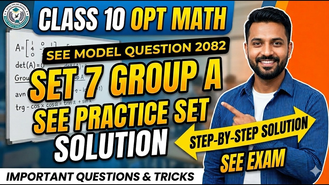 Class 10 Opt Math | Set 7 Group A | SEE Model Question Solution 2082 | SEE Practice Set | SEE Exam