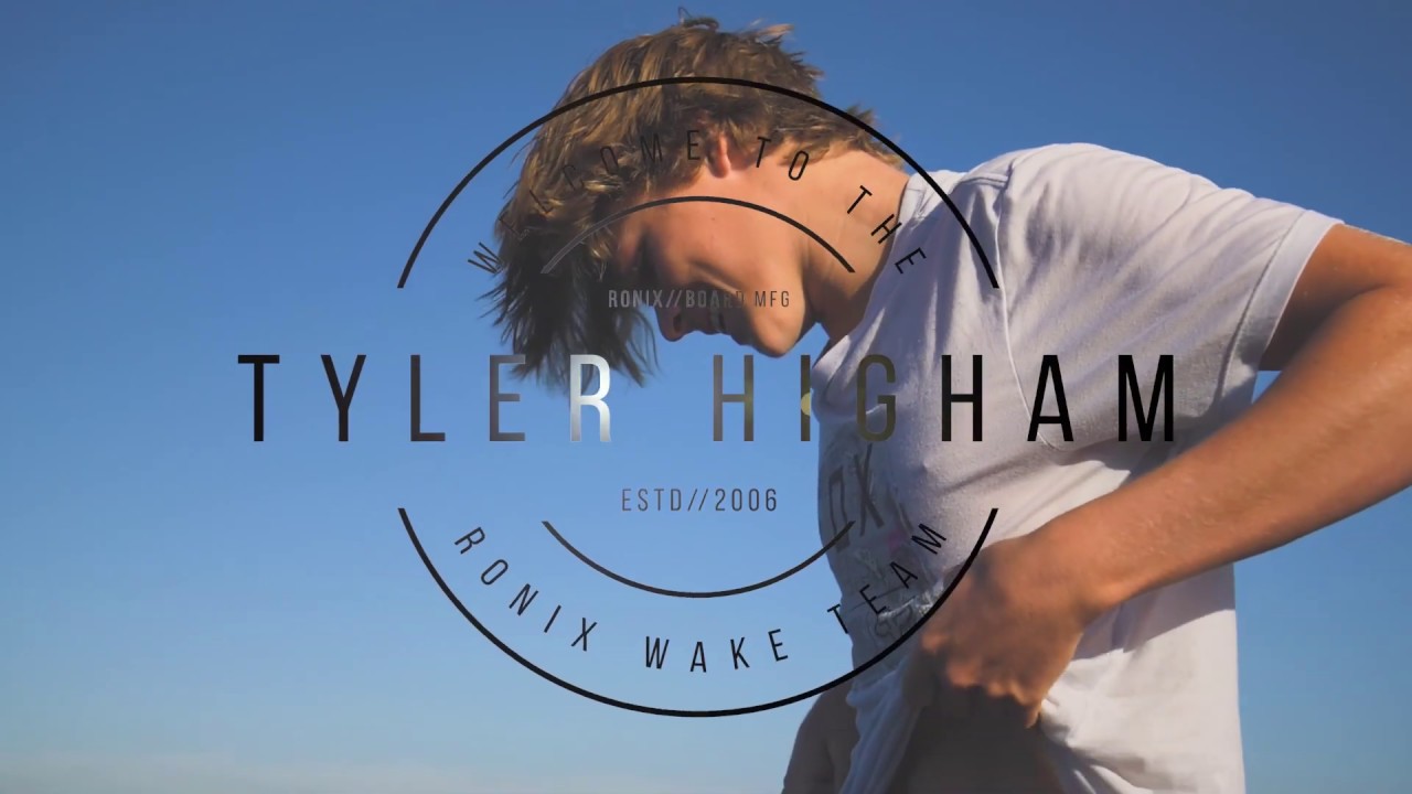 Tyler Higham - Welcome to Ronix