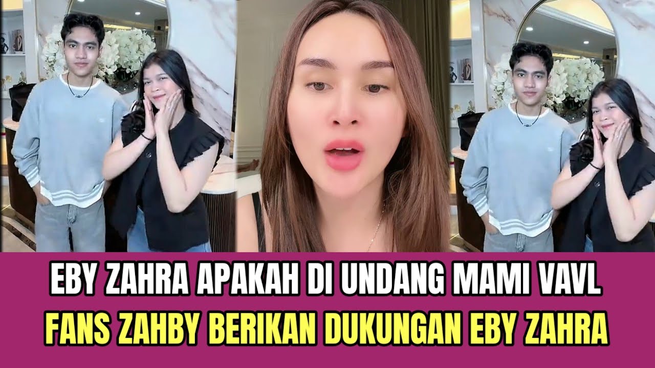 Eby Zahra Apakah di Undang Mami VAVL, Fans Zahby Berikan Dukungan ke Eby Zahra!