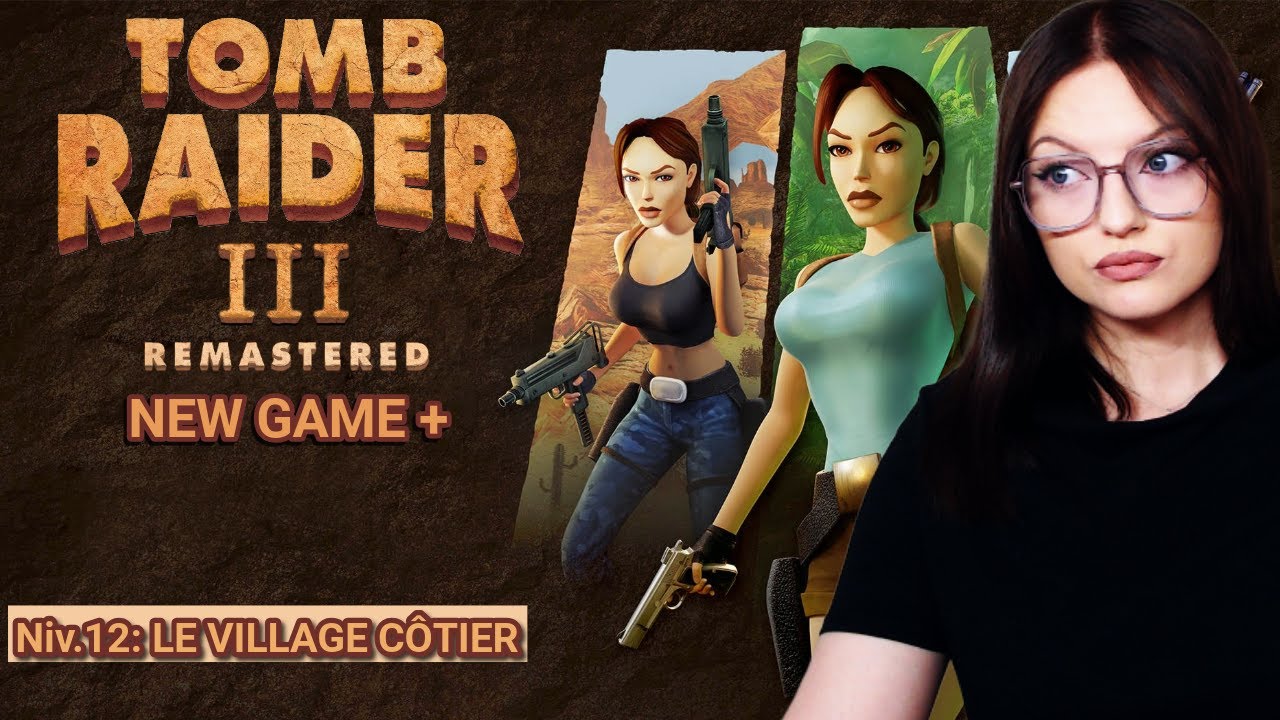 TOMB RAIDER III - REMASTERED - NEW GAME + : LE VILLAGE CÔTIER