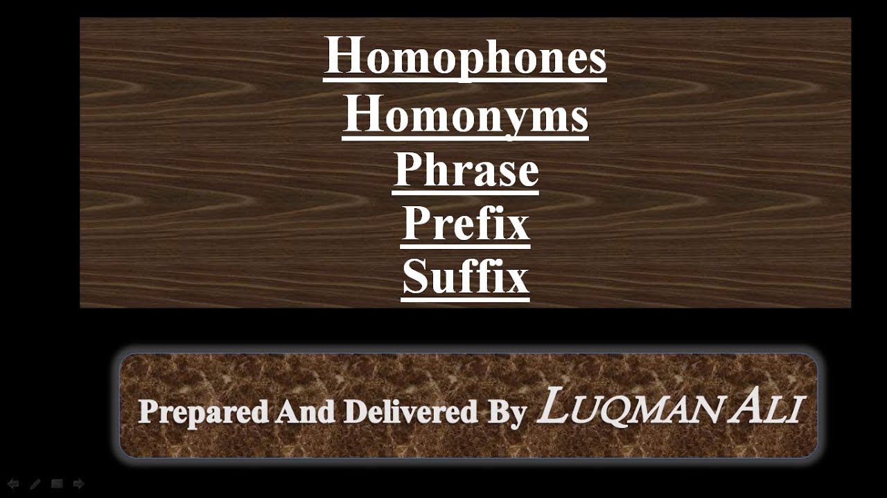Homophones, Homonyms, Phrase, Prefix, Suffix