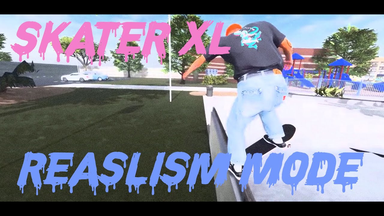 Realism Mode Activated!!  SkaterXL [DawgVinci XXL Mod 3] - Westchester by Lock