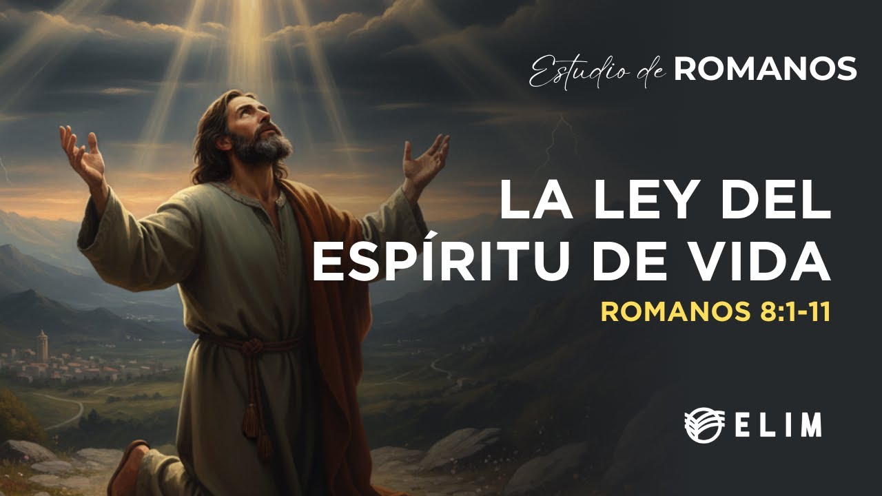 La ley del espíritu de vida | Romanos 8:1-11 | Estudio Bíblico
