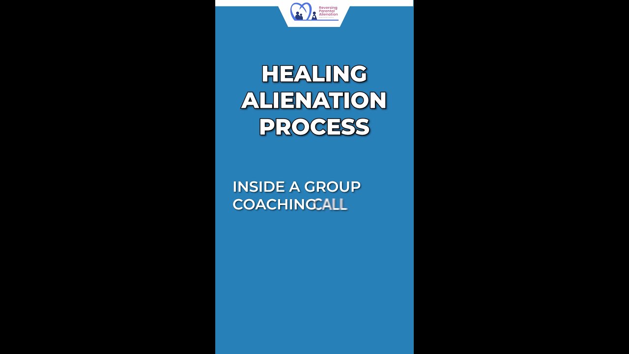 Healing Alienation Process_How to Reverse Parental Alienation_Reversing Parental Alienation_reversin
