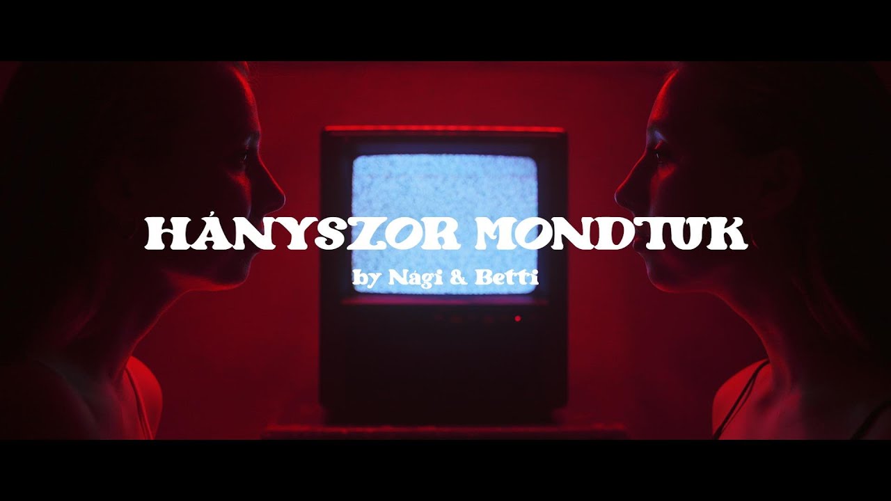 Nági & Betti - Hányszor mondtuk