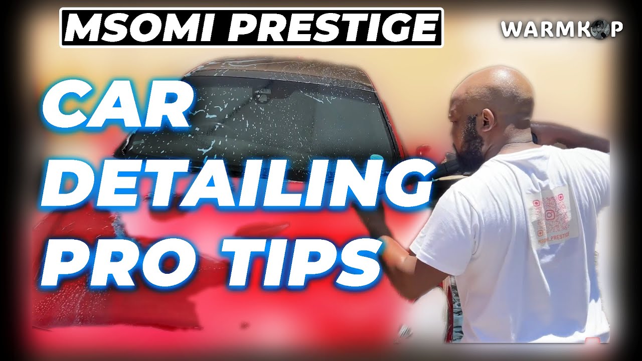 Master Car Detailing at Home with Pro Tips from Andile Msomi | Msomi Prestige Car Wash #1
