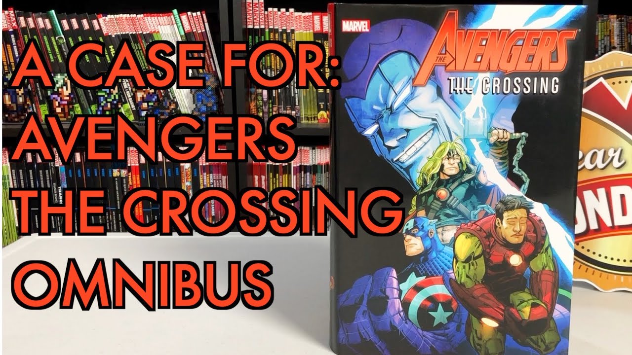 Avengers: The Crossing Omnibus and Why I LIKE IT!