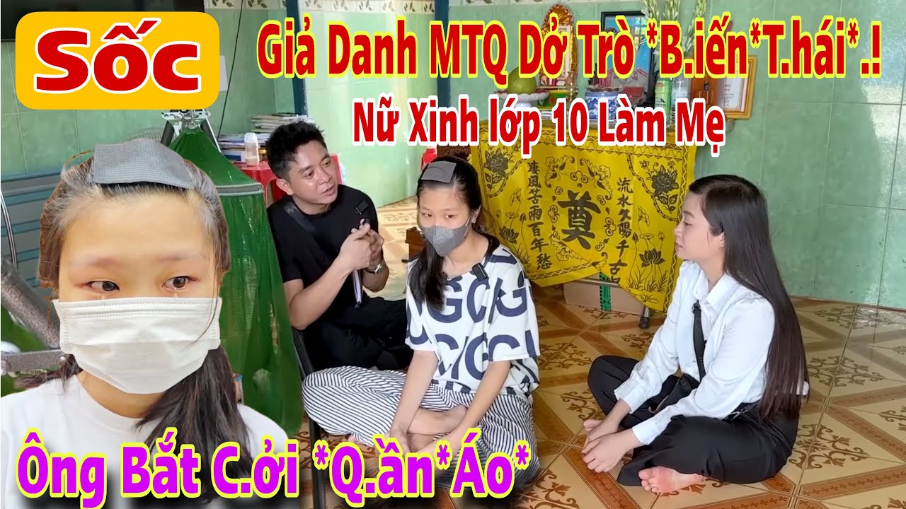Sốc.! Vạch trần thủ đoạn kẻ giả danh MTQ đội lốt b&aacute;c sĩ lừa thiếu nữ lớp 10 l&agrave;m theo y&ecirc;u cầu kh&oacute; tin