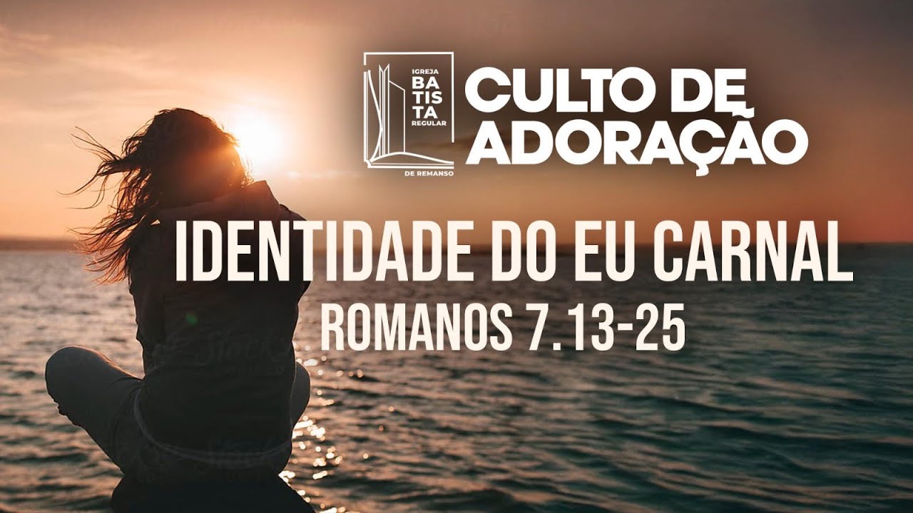 Identidade do Eu Carnal :: Igreja Batista Regular de Remanso :: Culto Dominical 22/02/26