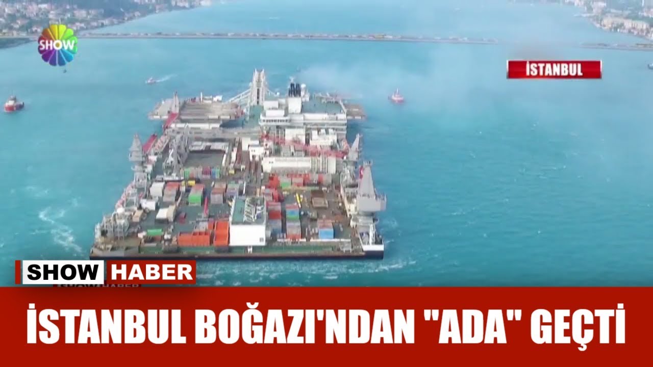 İstanbul Boğazı'ndan 'Ada' geçti!