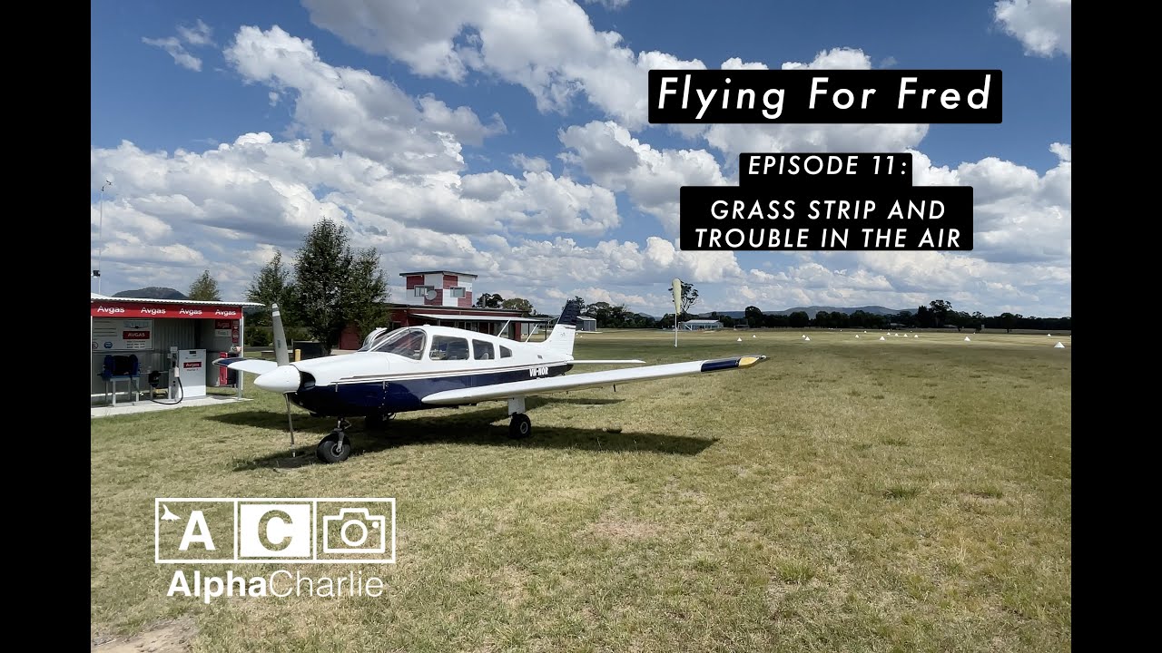 Flying For Fred: Episode 11 - Grass Strip And Trouble In The Air!
