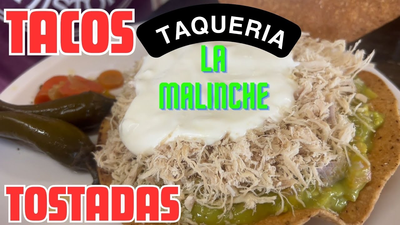 TACOS, TOSTADAS Y CALDOS DE POLLO | TAQUERIA LA MALINCHE