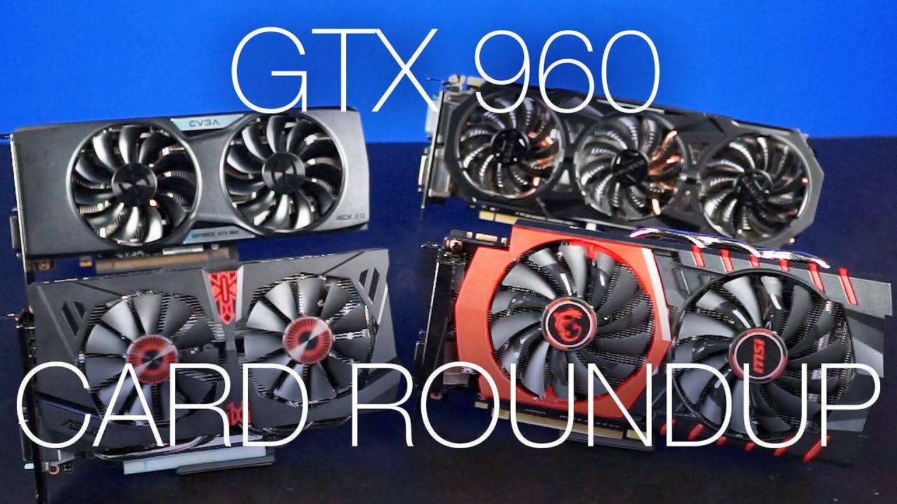 GTX 960 Non-reference Card Comparison ft. ASUS, EVGA, Gigabyte & MSI