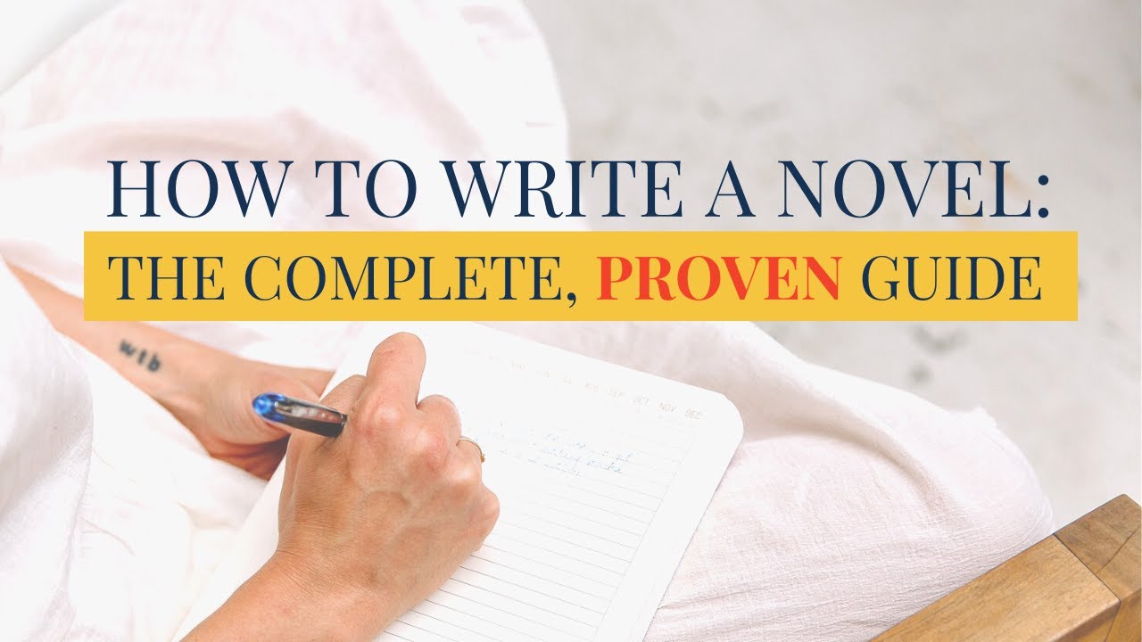 How to Write a Novel: The Complete, Proven Guide