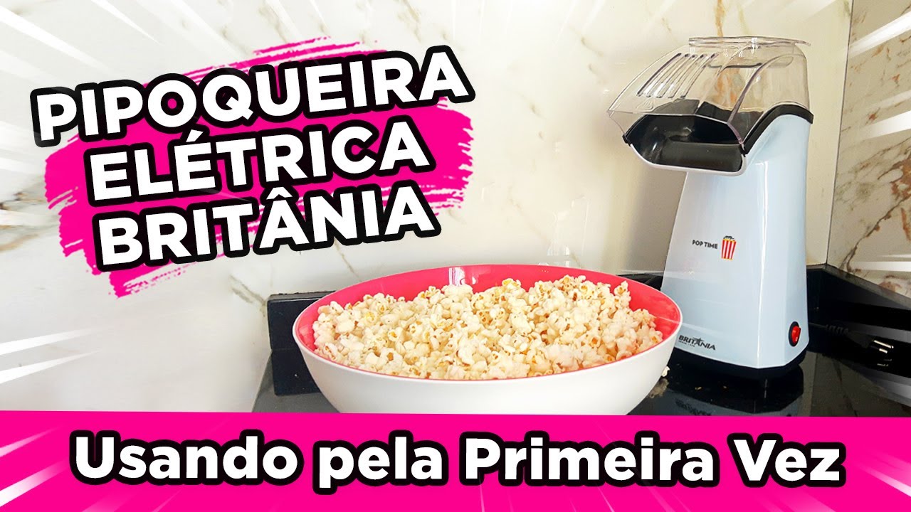 Pipoqueira Elétrica Britânia Pop Time - Vale a Pena?