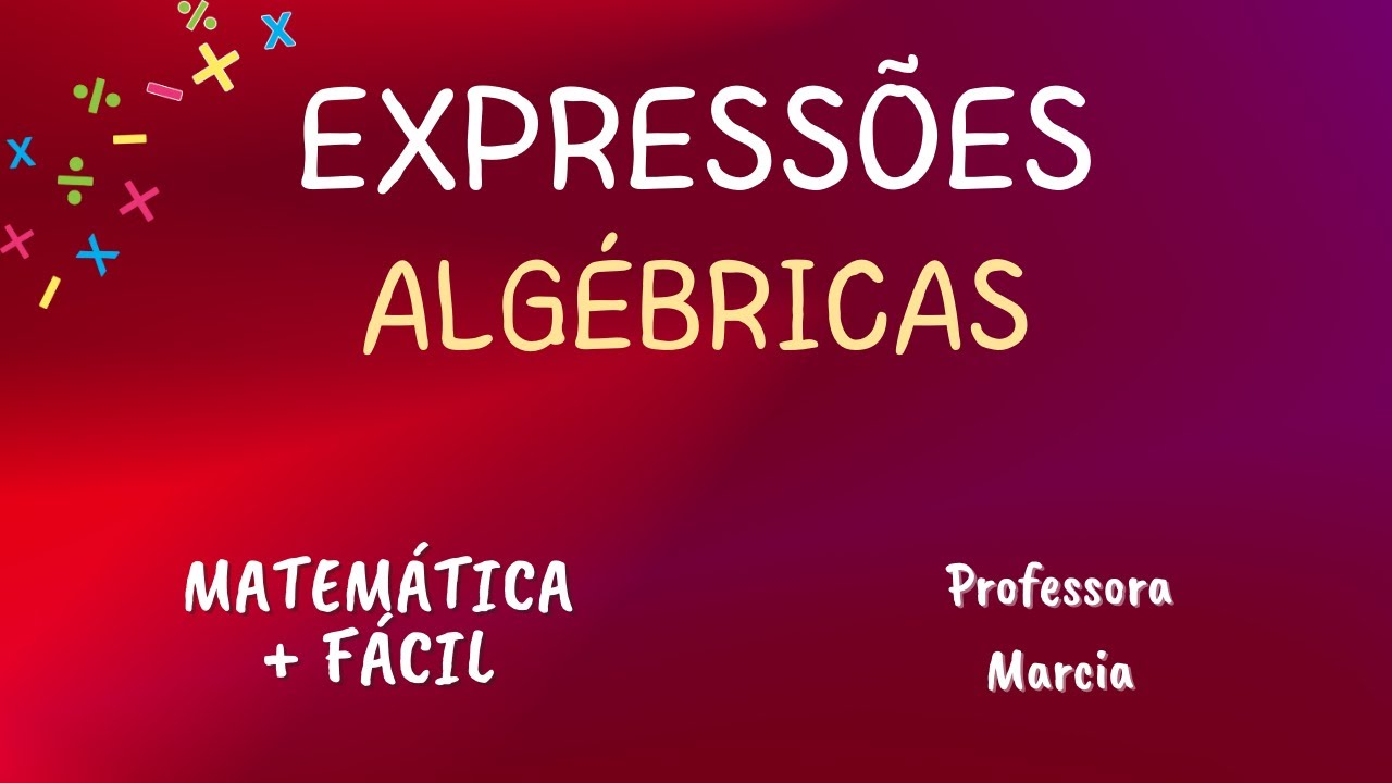 🎯EXPRESSÕES ALGÉBRICAS ✔️Matemática mais fácil - Professora Marcia