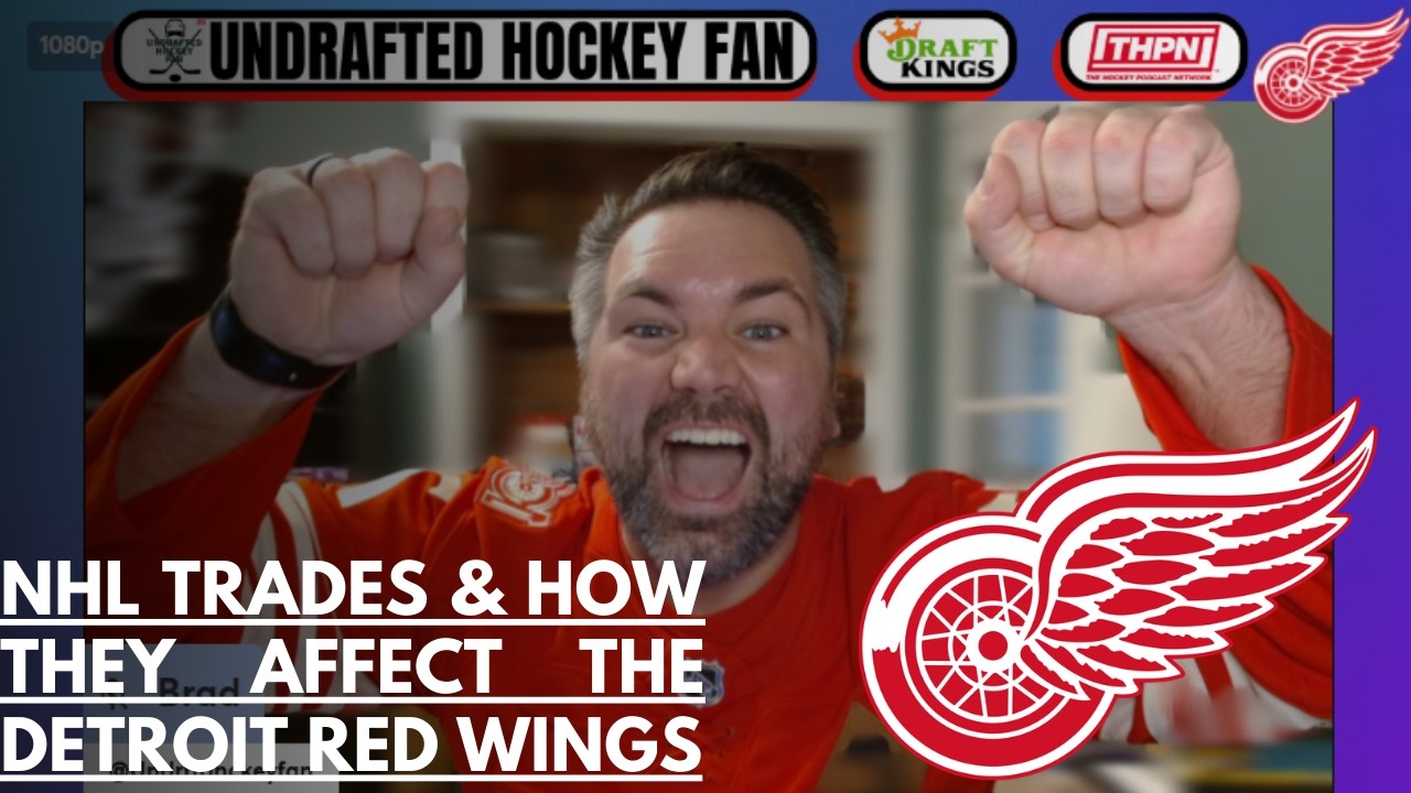 NHL Trades and How They Affect The Detroit Red Wings