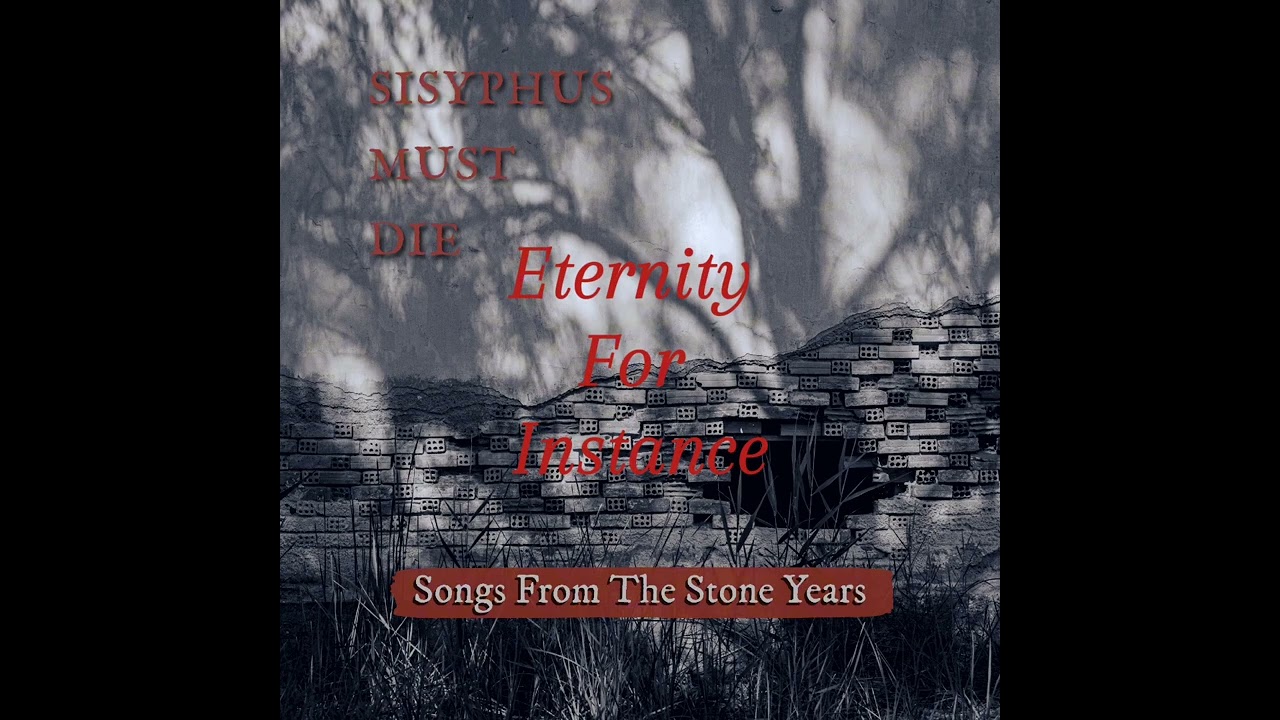 Eternity For Instance - SisyphusMustDie original song