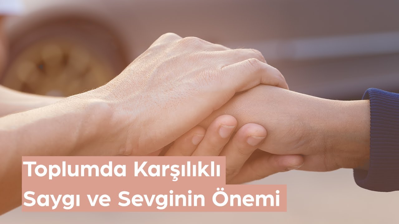 Toplumda Karşılıklı Saygı ve Sevginin &Ouml;nemi