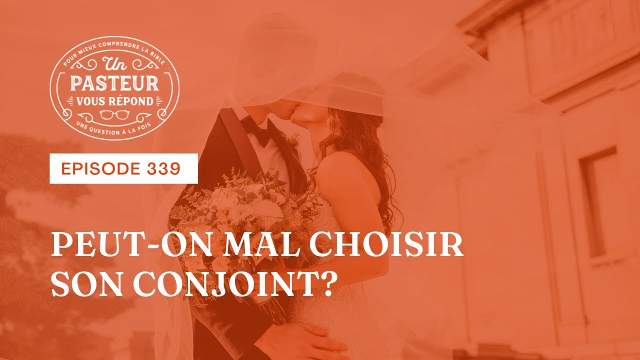 Peut-on mal choisir son conjoint? (Épisode 339)
