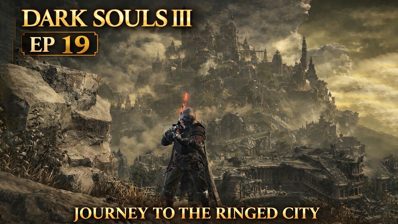 Dark Souls 3 EP 19 – Journey to the Ringed City | Cinematic  Adventure