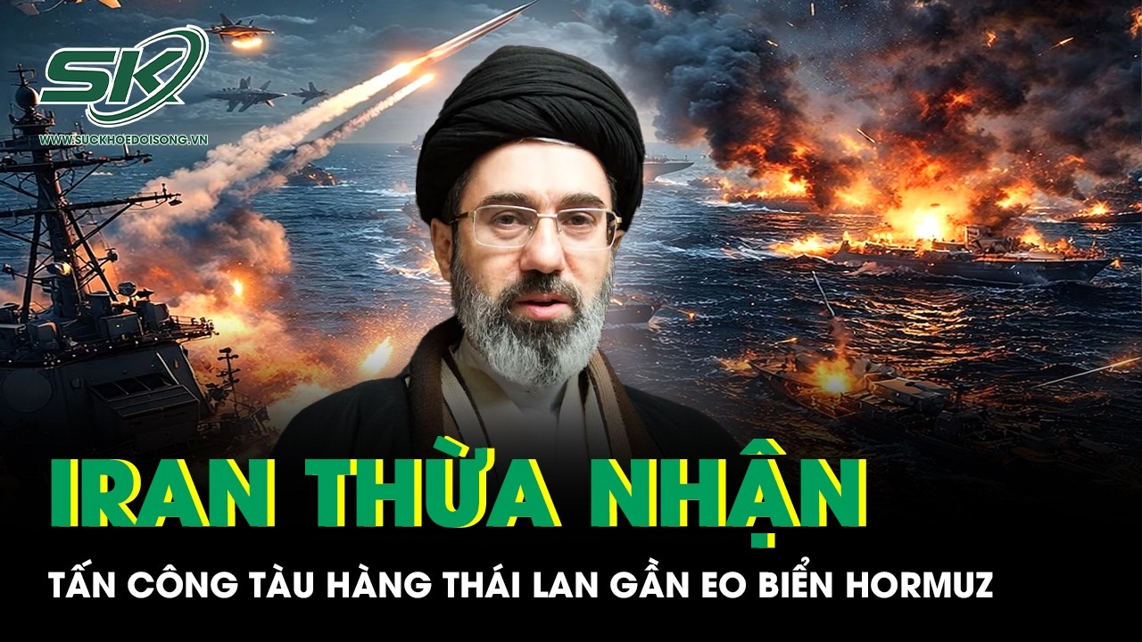 Iran thừa nhận đứng sau vụ tấn công tàu hàng Thái Lan gần eo biển Hormuz