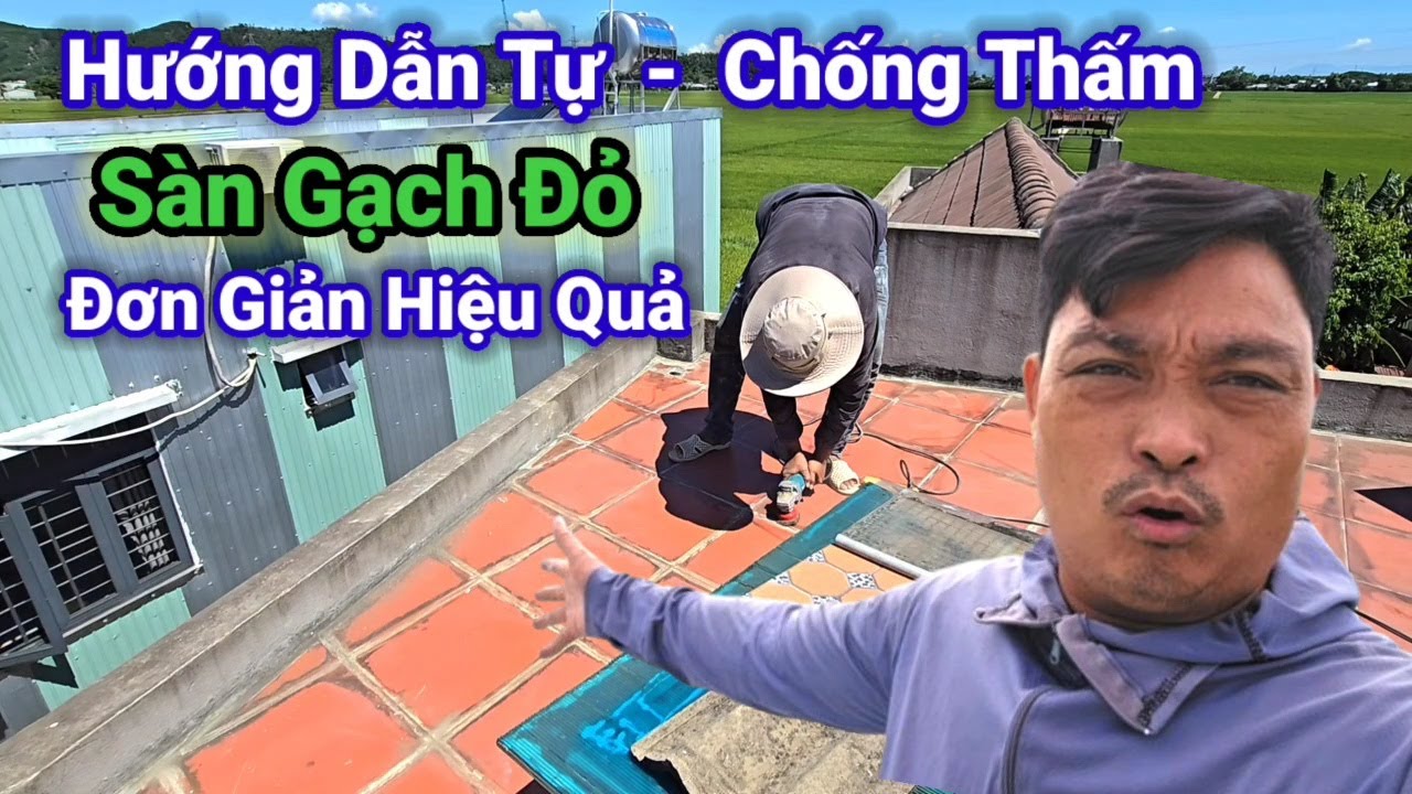 Hướng Dẫn Chống Thấm S&agrave;n Gạch Đỏ Đơn Giản Rẻ Tiền M&agrave; Rất Hiệu Quả