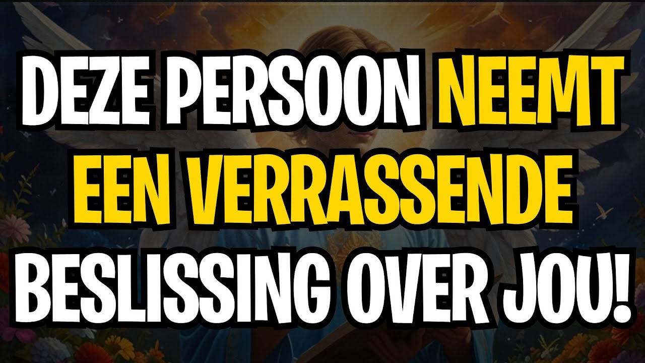 BERICHT VAN DE ENGELEN | DEZE PERSOON NEEMT EEN VERRASSENDE BESLISSING OVER JOU!