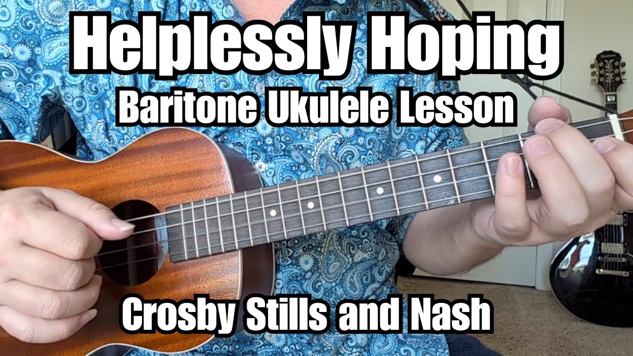 CROSBY, STILLS and NASH Baritone Ukulele Lesson HELPLESSLY HOPING w/ Tab