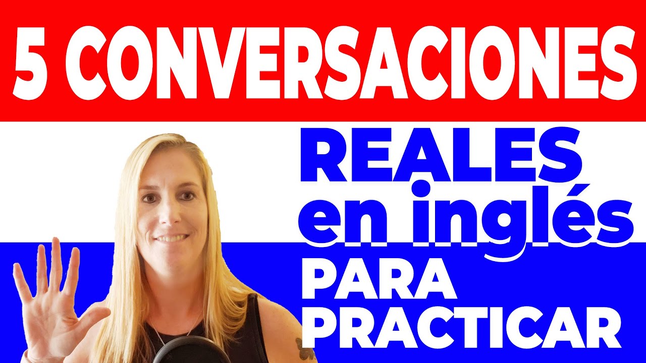 5 Conversaciones Reales en Ingl&eacute;s para Practicar y Memorizar