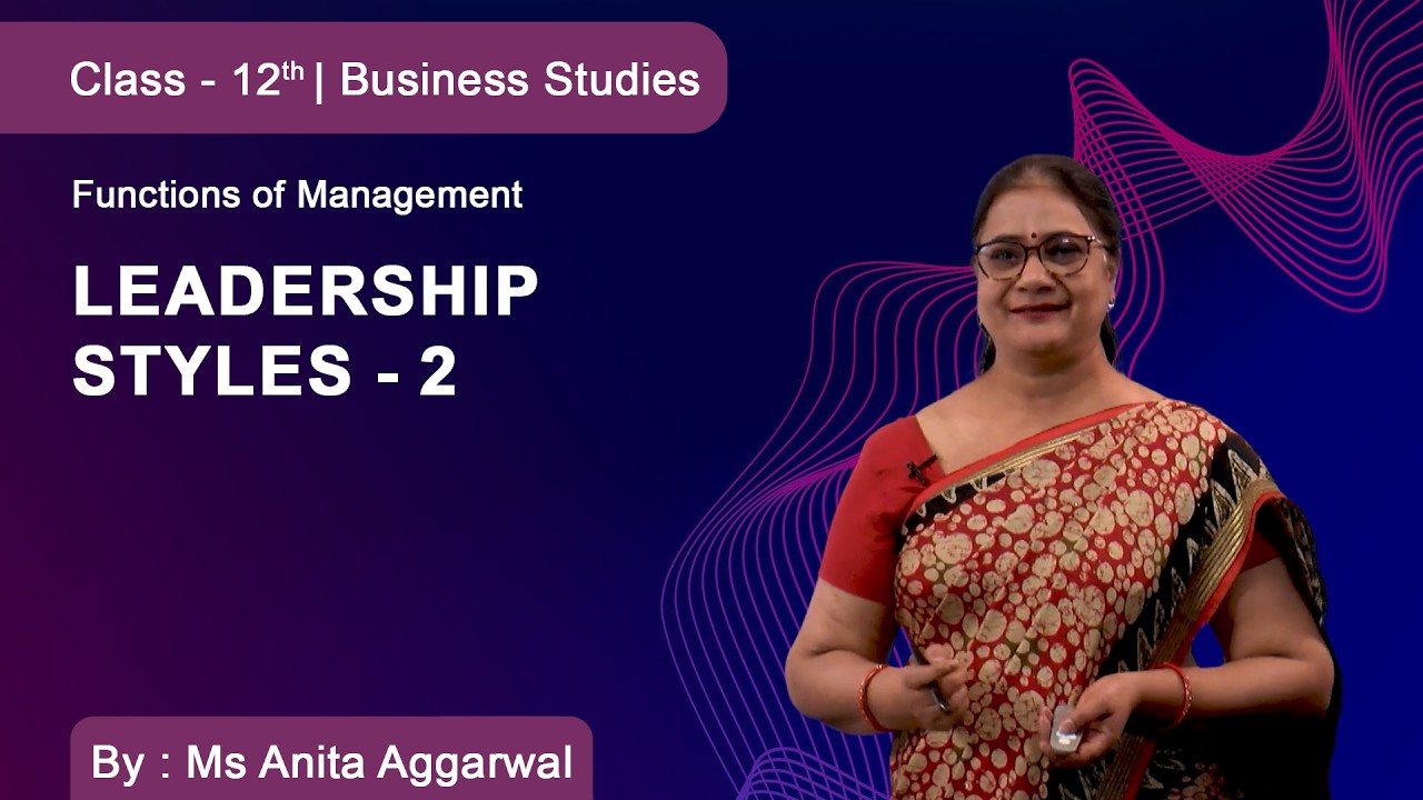 Class 12 | Business Studies | Functions of Management | Leadership Styles - 2