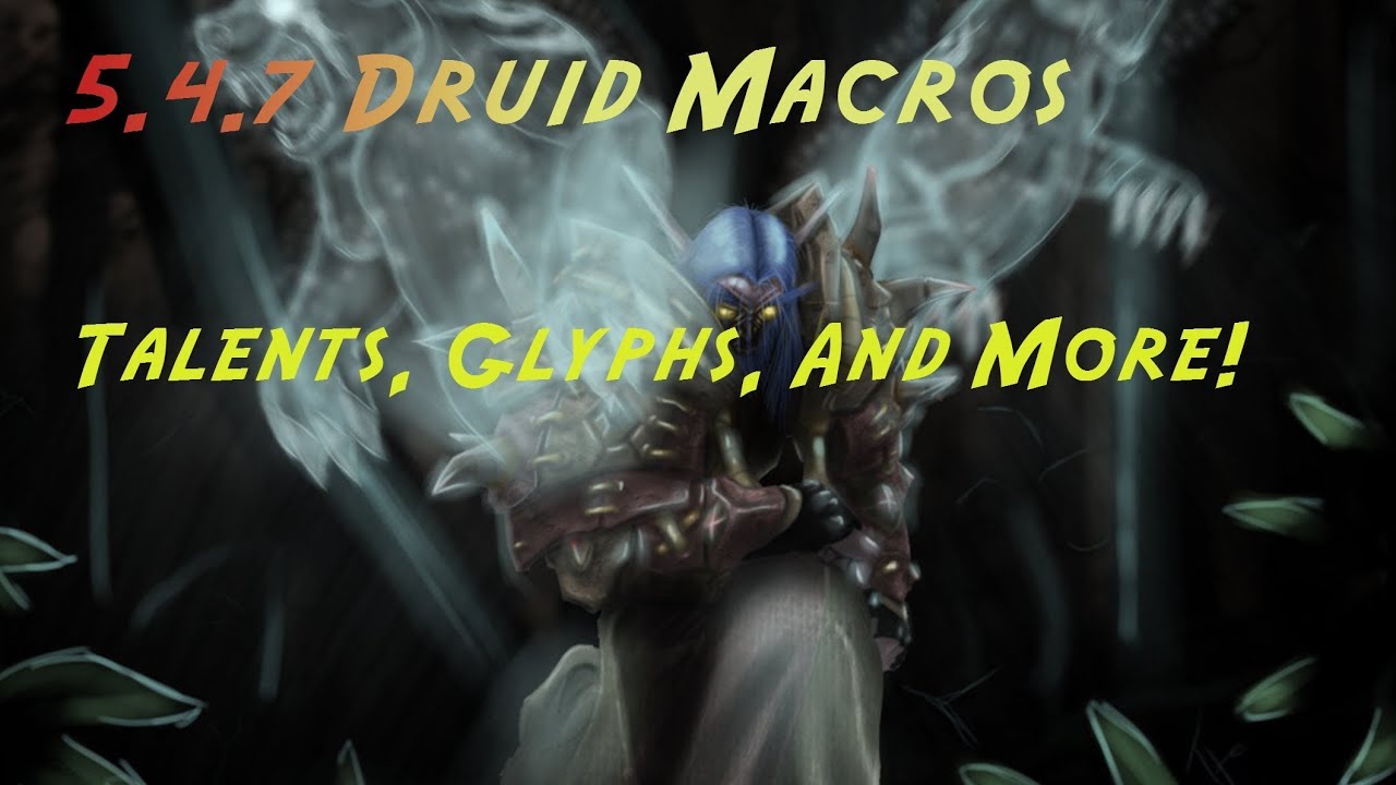 5.4.7 Feral Druid pvp guide - Macros, Rotation, Talents, Glyphs and more