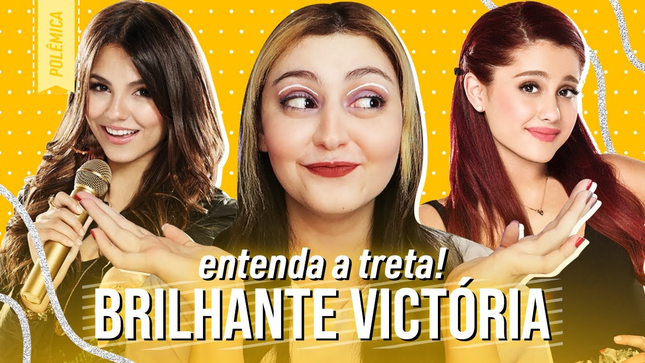 BRILHANTE VICTORIA: A TRETA ENTRE ARIANA GRANDE X VICTORIA JUSTICE
