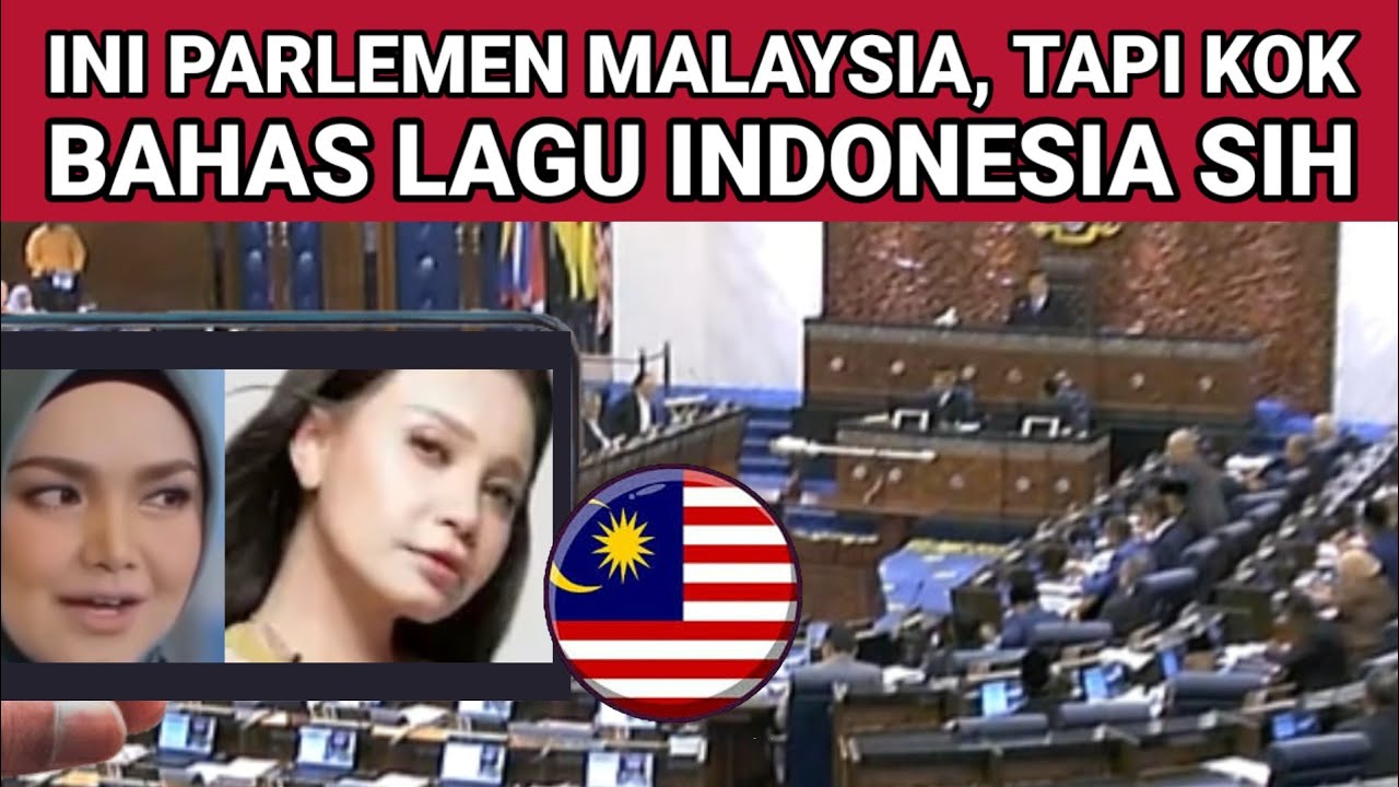 Ini Parlemen Malaysia,  Tapi Kok Bahas Lagu Indonesia Sih....