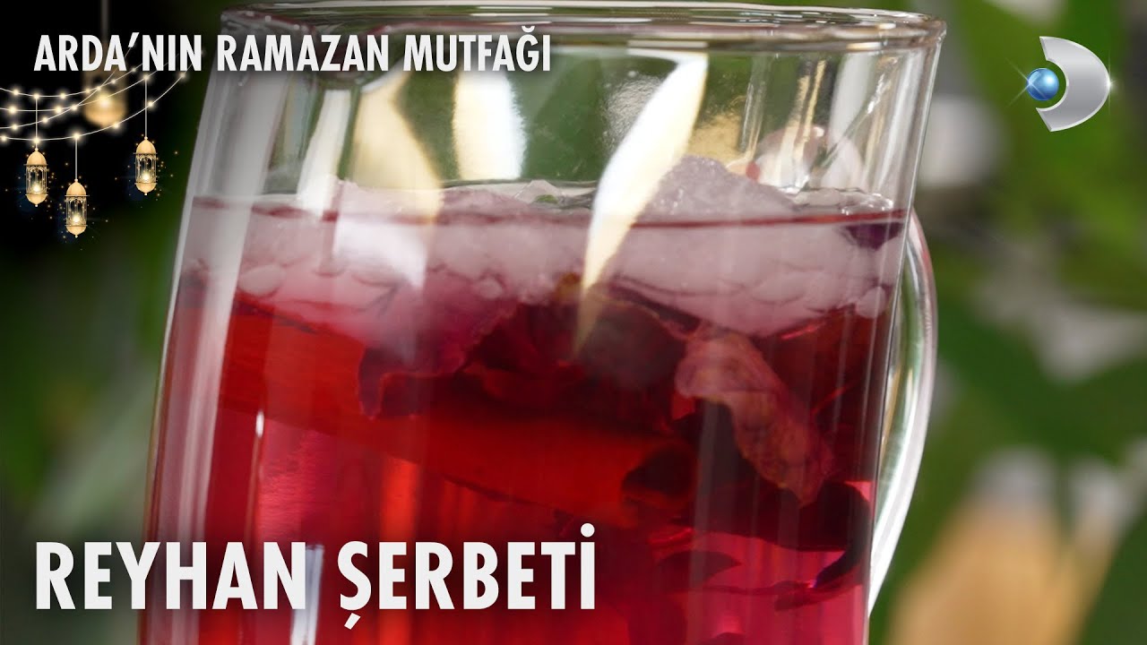 Reyhan Şerbeti | Arda'nın Ramazan Mutfağı | 30.03.2025