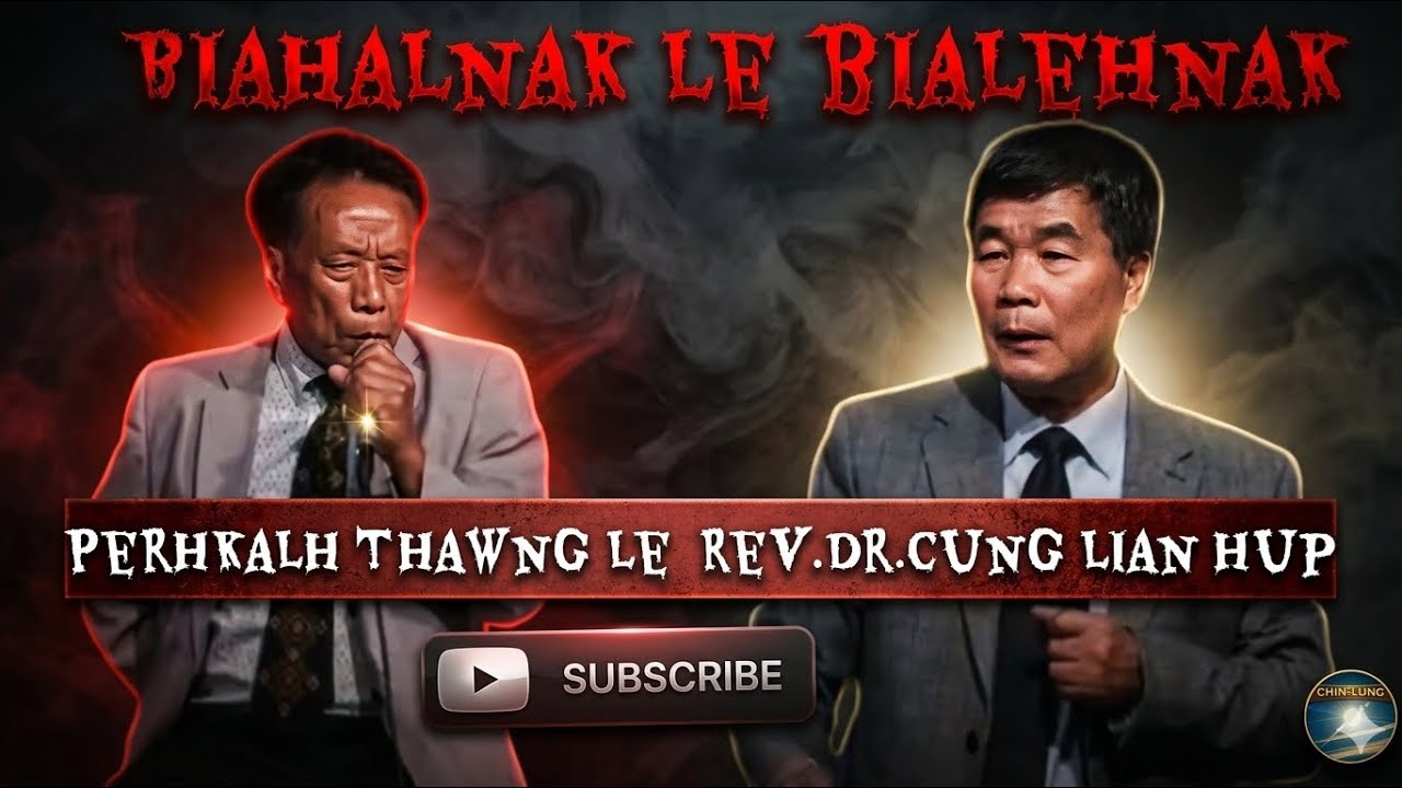 Biahalnak le Bialehnak || Perhkalh Thawng & Rev.Dr.Cung Lian Hup  