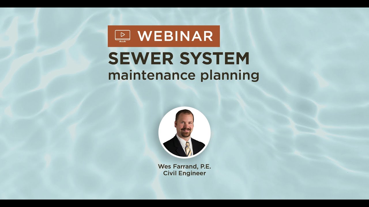 A Risk-Based Approach to Sewer System Maintenance Webinar Presented by Wes Farrand
