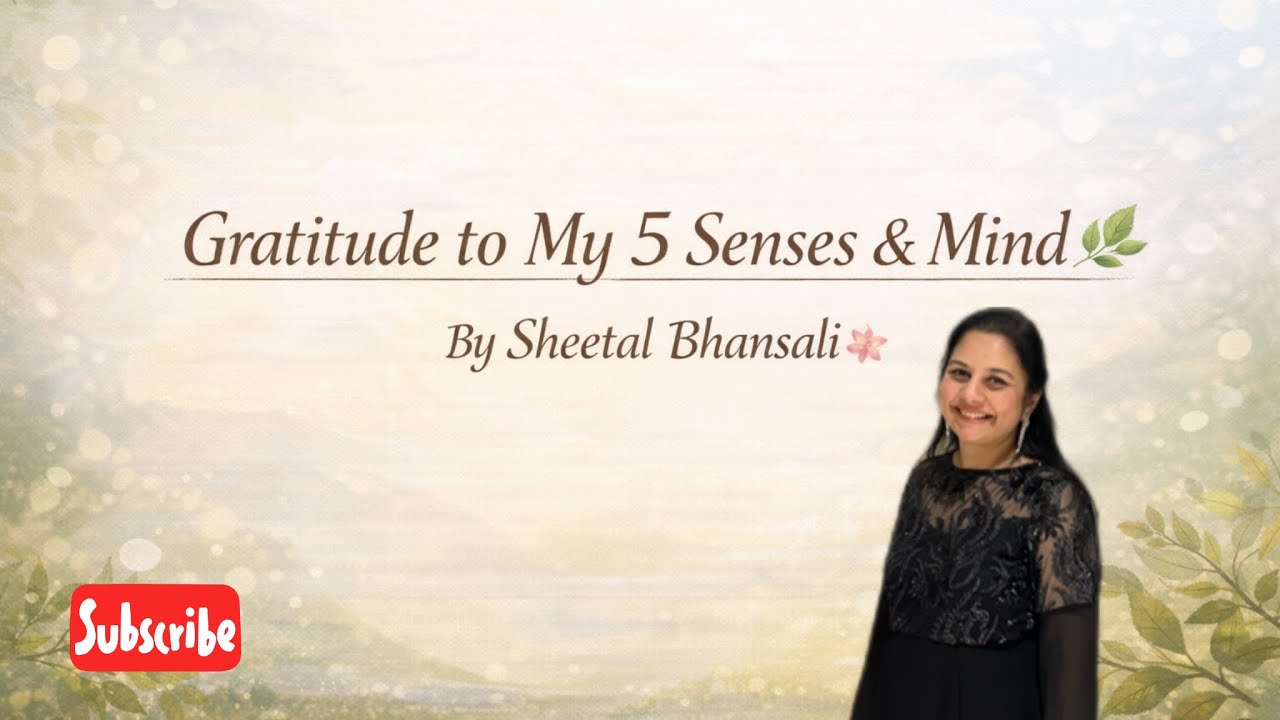 Day 15-GRATITUDE TO MY 5 SENSES AND MIND
