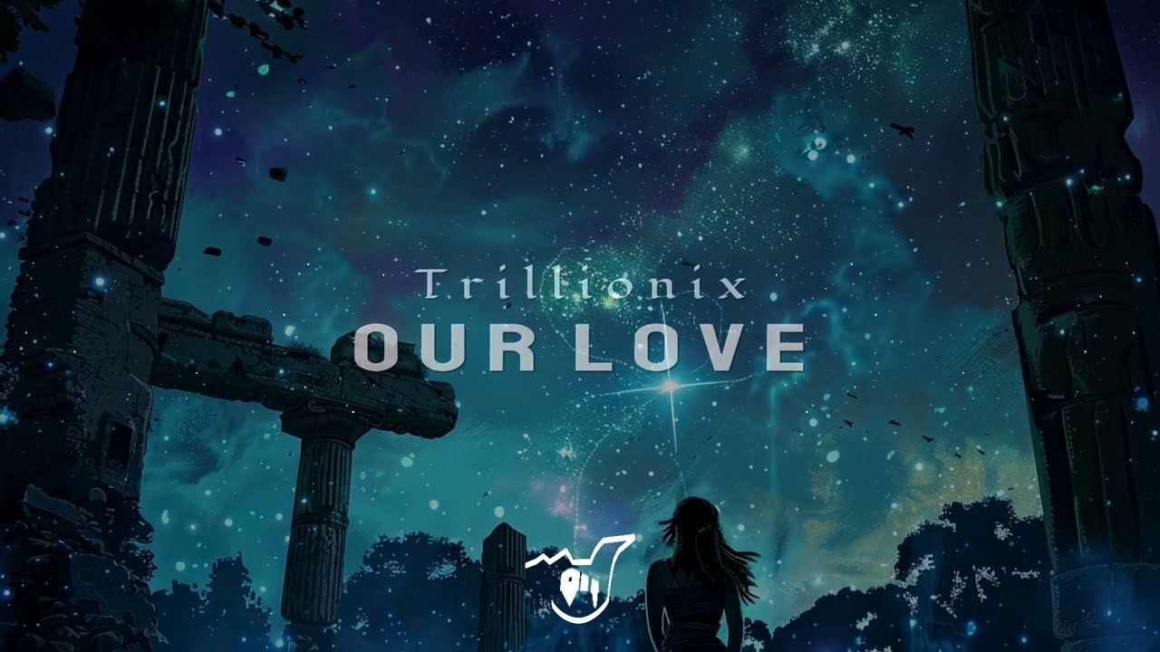 Trillionix - Our love