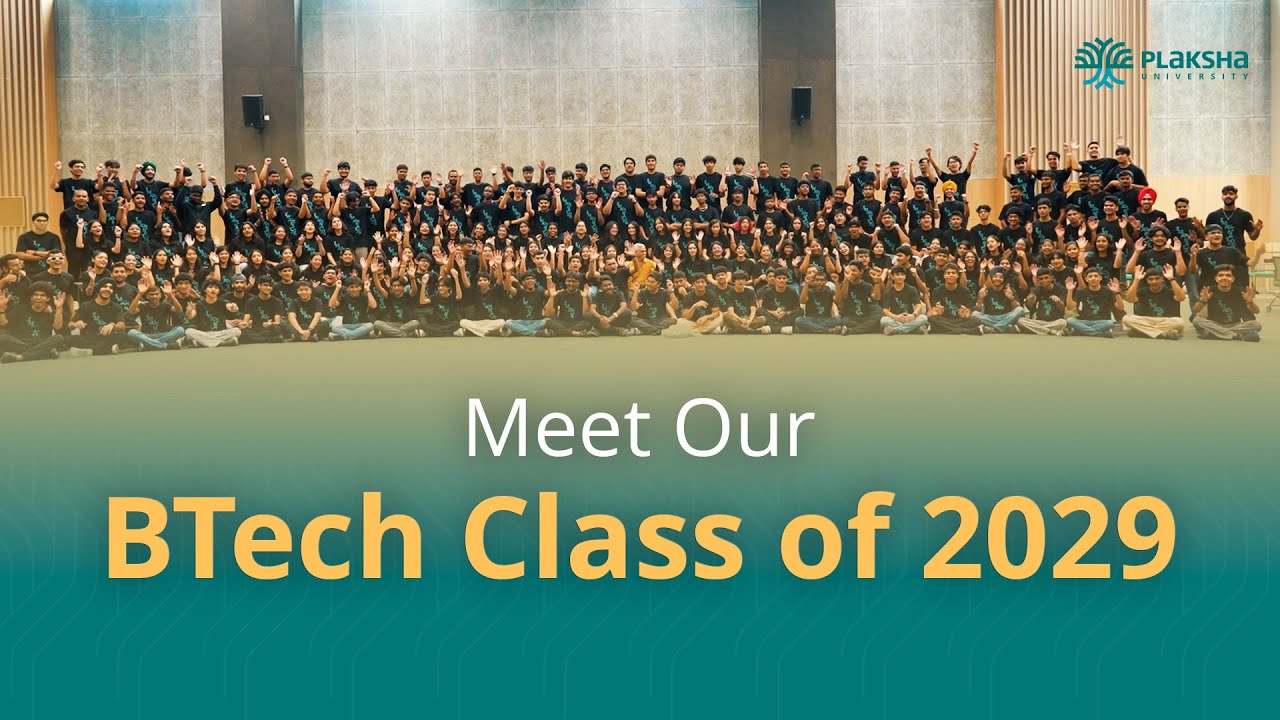 BTech Class of 2029 | Plaksha University