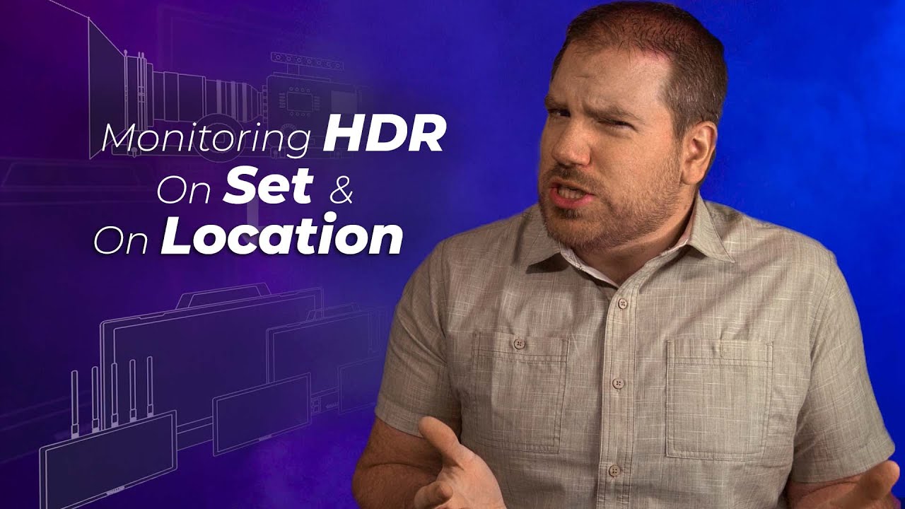 Monitoring HDR On Set & On Location | MasterHDRVideo