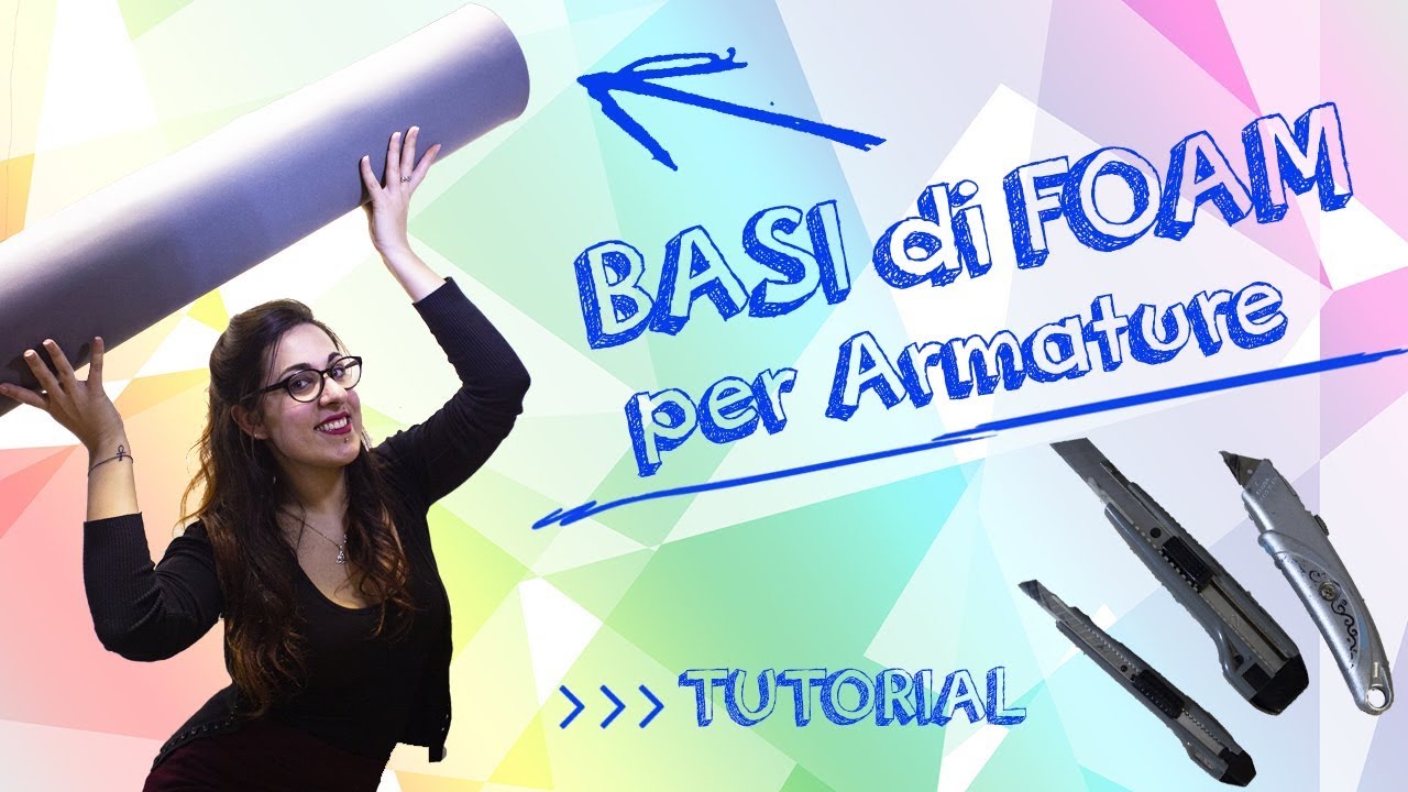 Tutorial Basi di Foam per Armature - How to Cosplay