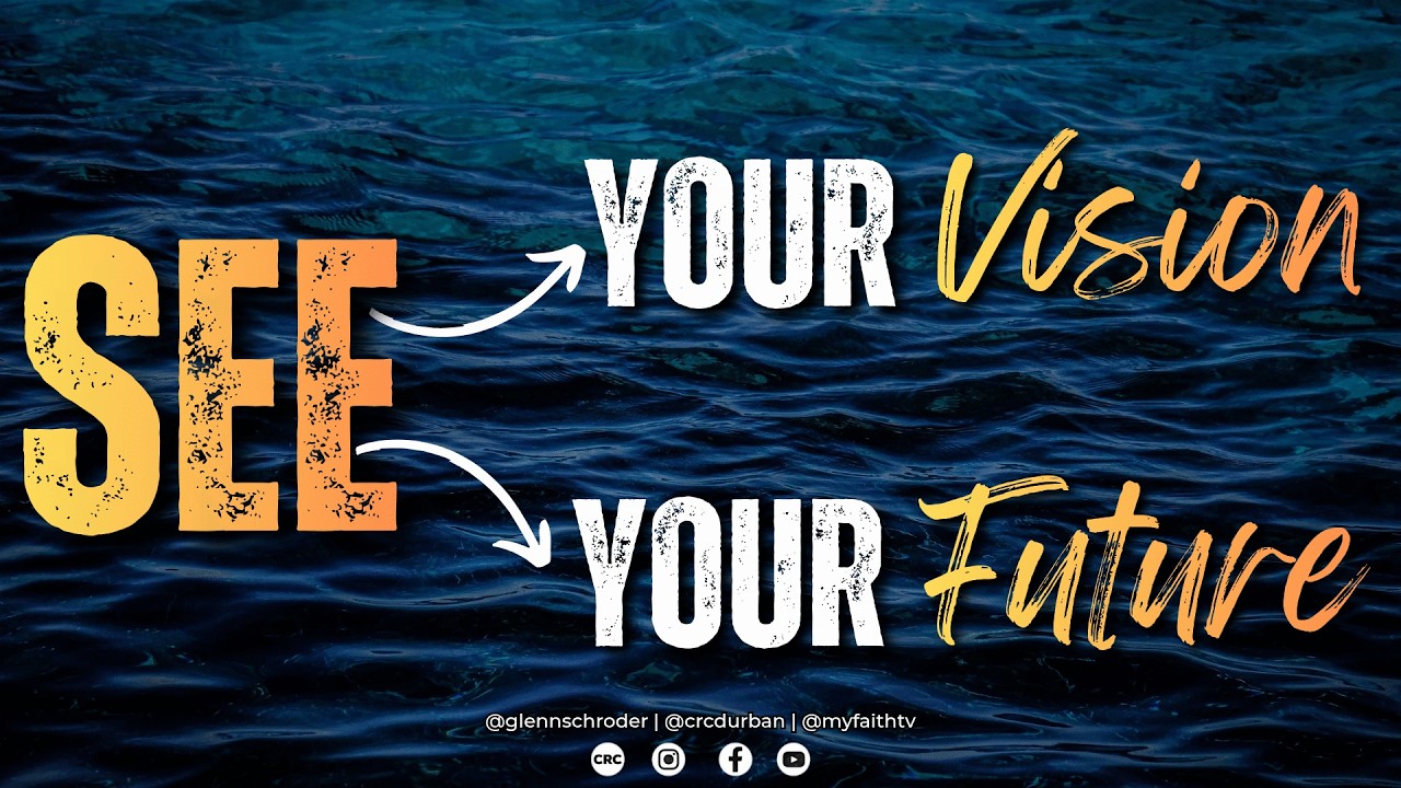 SEE-YOUR VISION YOUR FUTURE! | Ps Glenn Schroder | 15 February 2026